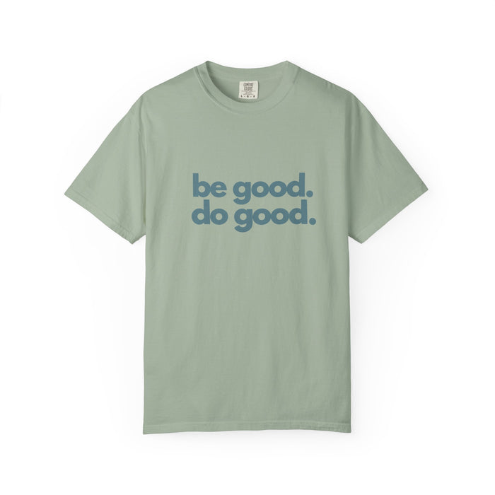Be Good. Do Good. T-Shirt — Positive Message Graphic Tee