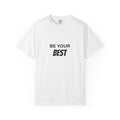 Be Your Best T-Shirt — Motivational Graphic Tee for Everyday Confidence