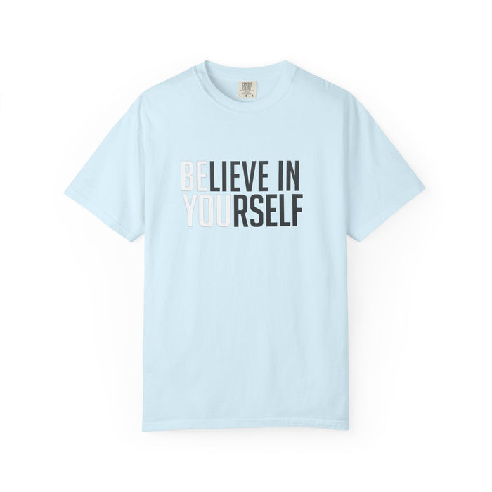 Believe In Yourself T-Shirt — Inspirational Motivational Tee