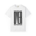 Discipline Over Motivation T-Shirt — Motivational Fitness Tee