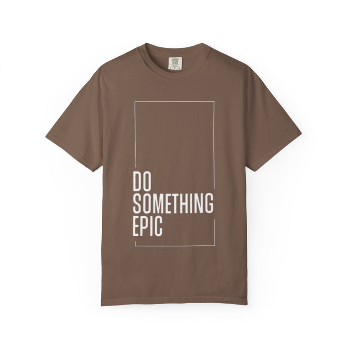 Do Something Epic T-Shirt — Motivational Graphic Tee