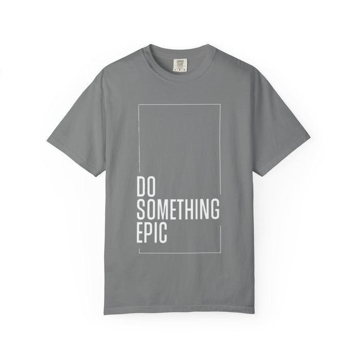 Do Something Epic T-Shirt — Motivational Graphic Tee