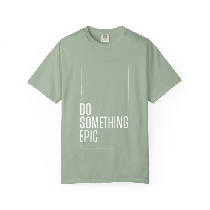Do Something Epic T-Shirt — Motivational Graphic Tee