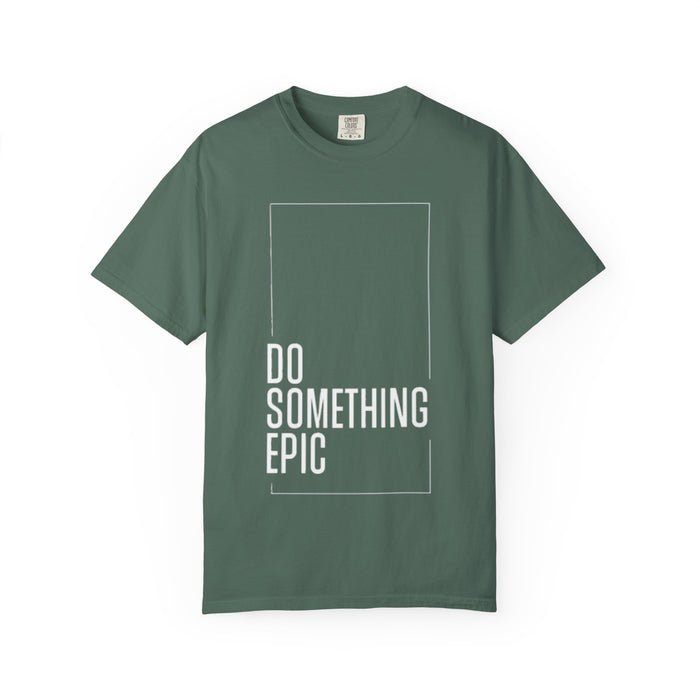 Do Something Epic T-Shirt — Motivational Graphic Tee