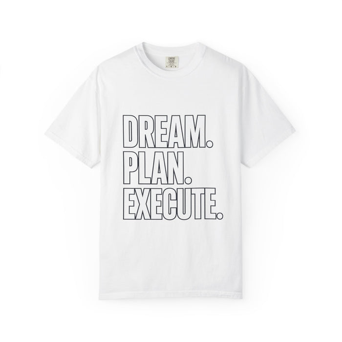 Dream. Plan. Execute. T-Shirt — Motivational Graphic Tee