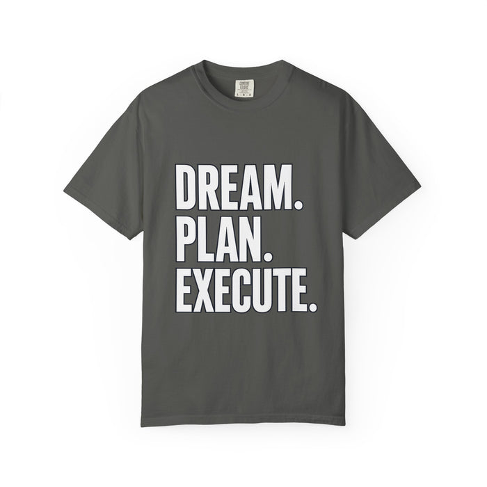 Dream. Plan. Execute. T-Shirt — Motivational Graphic Tee