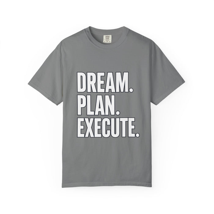 Dream. Plan. Execute. T-Shirt — Motivational Graphic Tee
