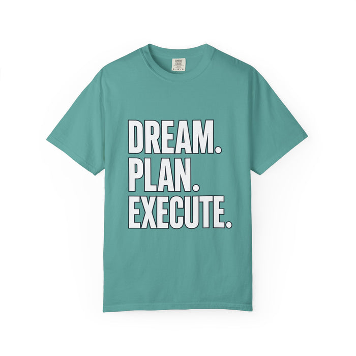 Dream. Plan. Execute. T-Shirt — Motivational Graphic Tee