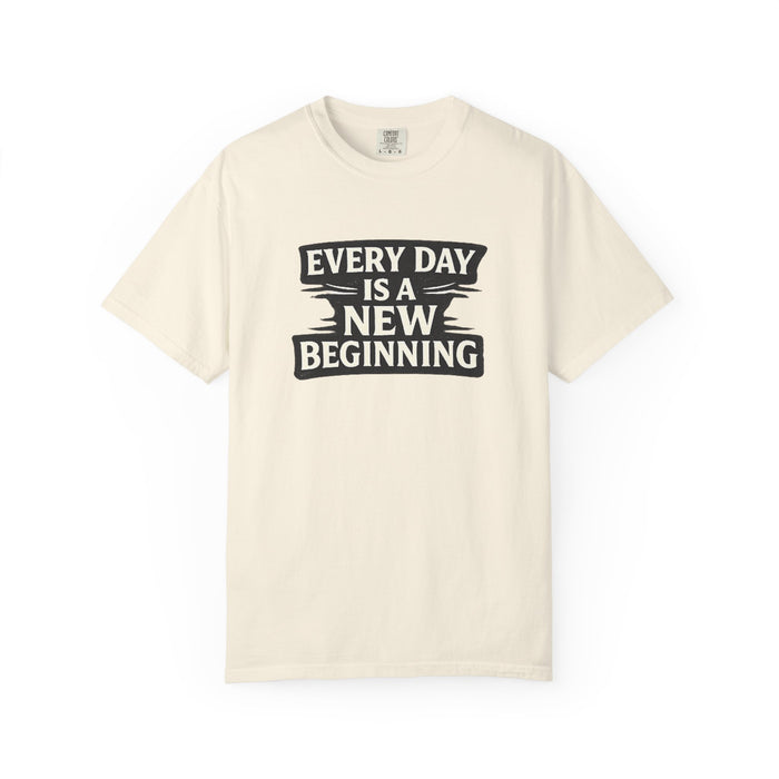 Every Day Is A New Beginning T-Shirt - Inspirational Motivational Tee