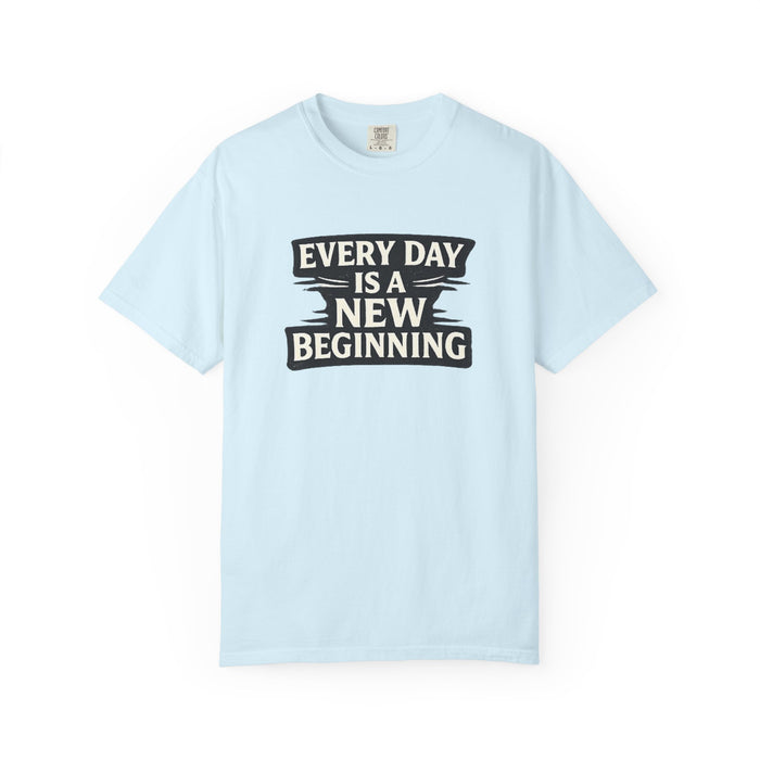 Every Day Is A New Beginning T-Shirt - Inspirational Motivational Tee