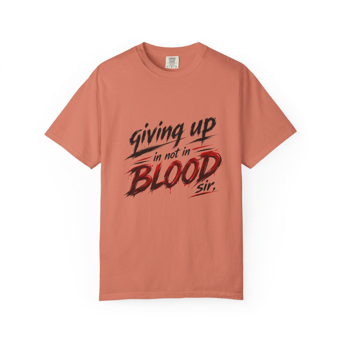 Giving Up in Not in Blood T‑Shirt — Motivational Graphic Tee