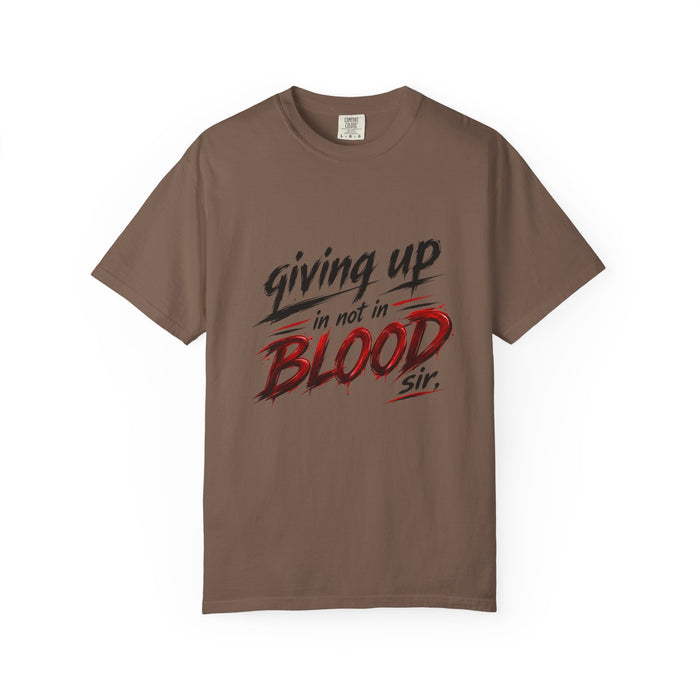 Giving Up in Not in Blood T‑Shirt — Motivational Graphic Tee
