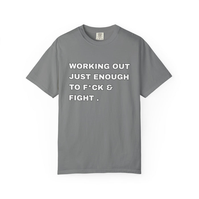 GYM T-Shirt — "Working Out Just Enough to F*ck & Fight" Motivational Sarcastic Tee