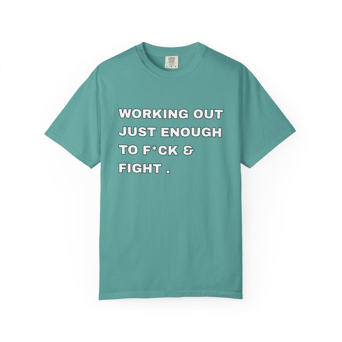 GYM T-Shirt — "Working Out Just Enough to F*ck & Fight" Motivational Sarcastic Tee