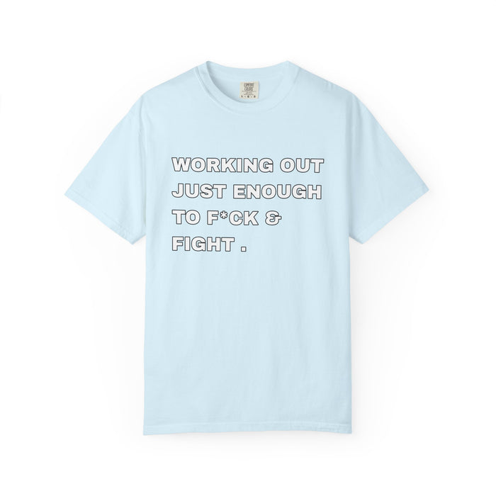 GYM T-Shirt — "Working Out Just Enough to F*ck & Fight" Motivational Sarcastic Tee