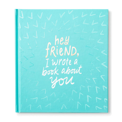 "Hey Friend, I Wrote A Book About You" Book