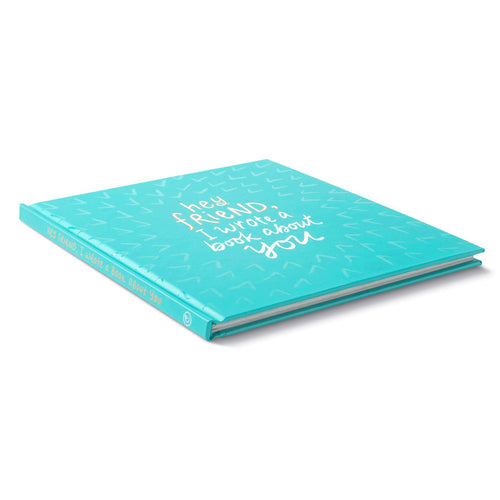 "Hey Friend, I Wrote A Book About You" Book