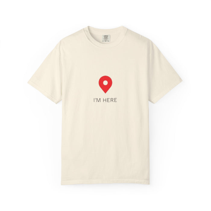 I’m Here T‑Shirt — Location Pin Graphic Tee
