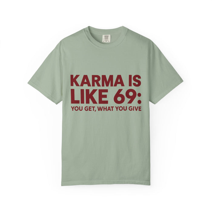 Karma Is Like 69 Tee — Funny Graphic Cotton T-Shirt