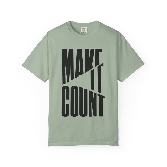 Make It Count T-Shirt — Motivational Graphic Tee