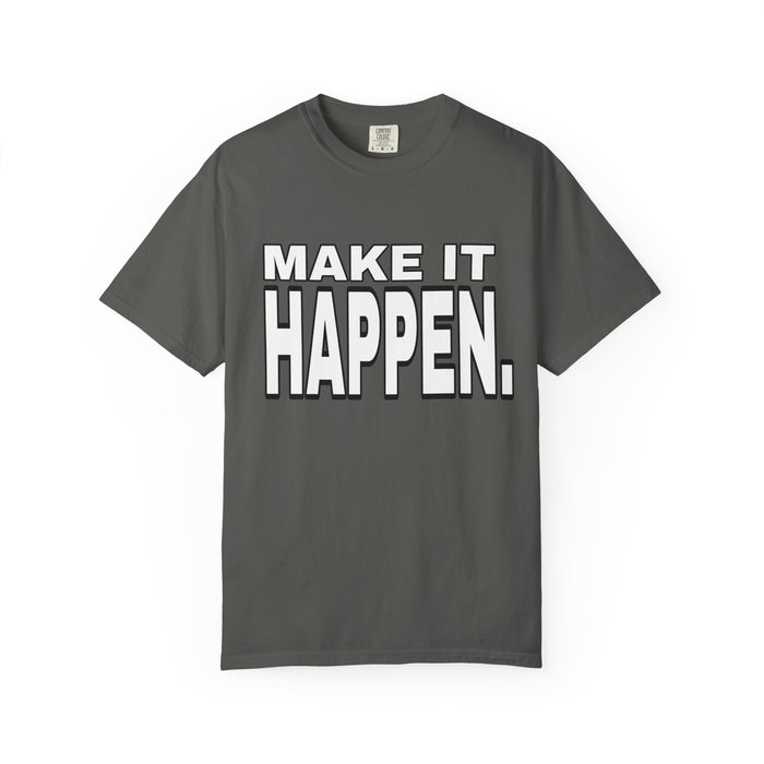Make It Happen T-Shirt – Motivational Graphic Tee