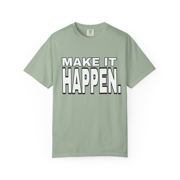 Make It Happen T-Shirt – Motivational Graphic Tee