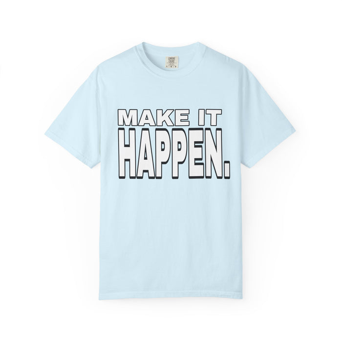 Make It Happen T-Shirt – Motivational Graphic Tee