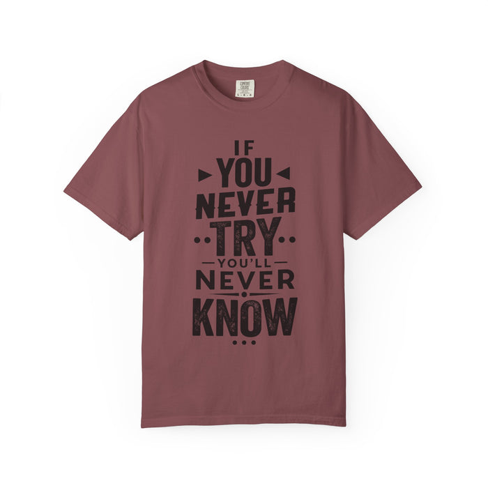 Motivational Graphic T-Shirt — "If You Never Try You'll Never Know" Inspirational Tee