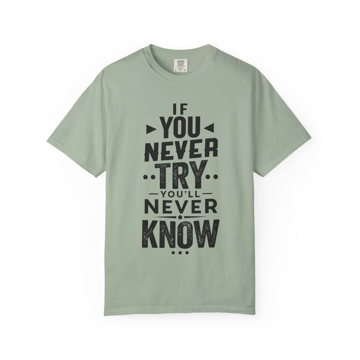 Motivational Graphic T-Shirt — "If You Never Try You'll Never Know" Inspirational Tee