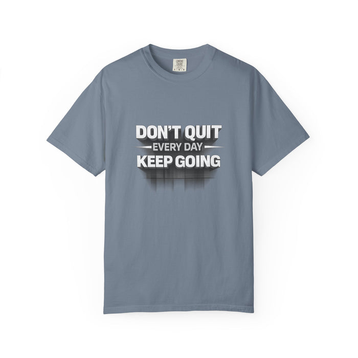 Motivational T-Shirt - "Don't Quit Every Day, Keep Going" Inspirational Tee
