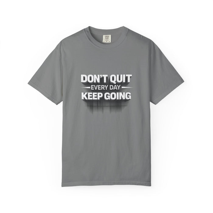 Motivational T-Shirt - "Don't Quit Every Day, Keep Going" Inspirational Tee