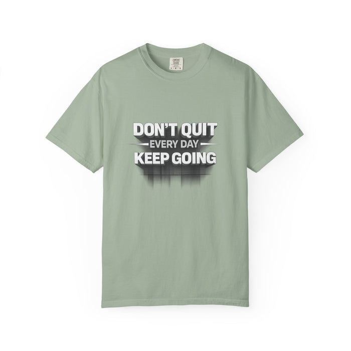 Motivational T-Shirt - "Don't Quit Every Day, Keep Going" Inspirational Tee
