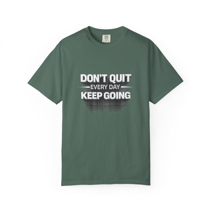 Motivational T-Shirt - "Don't Quit Every Day, Keep Going" Inspirational Tee