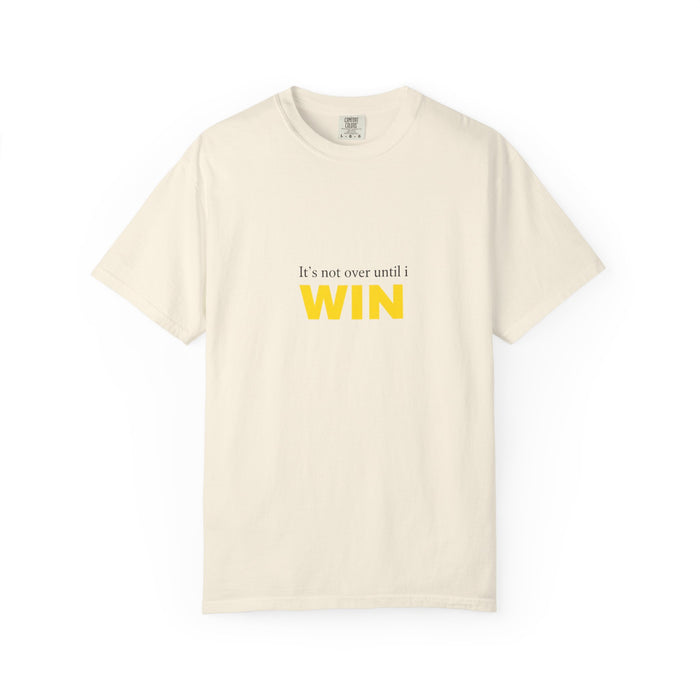 Motivational T-Shirt — "It’s Not Over Until I WIN" Bold Yellow Graphic