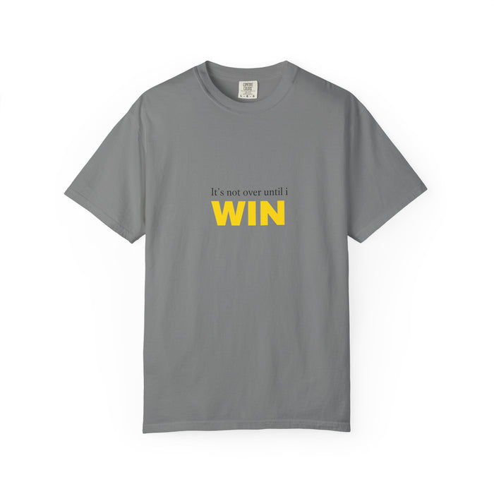 Motivational T-Shirt — "It’s Not Over Until I WIN" Bold Yellow Graphic