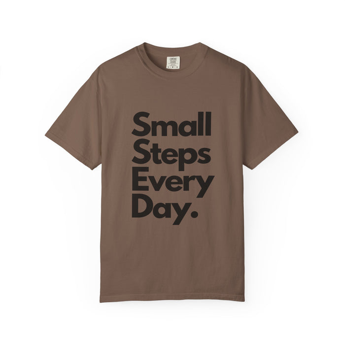 Motivational Tee — “Small Steps Every Day.” Inspirational Casual T-Shirt