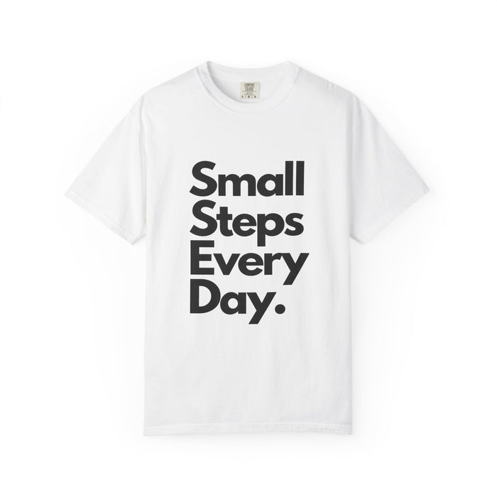 Motivational Tee — “Small Steps Every Day.” Inspirational Casual T-Shirt