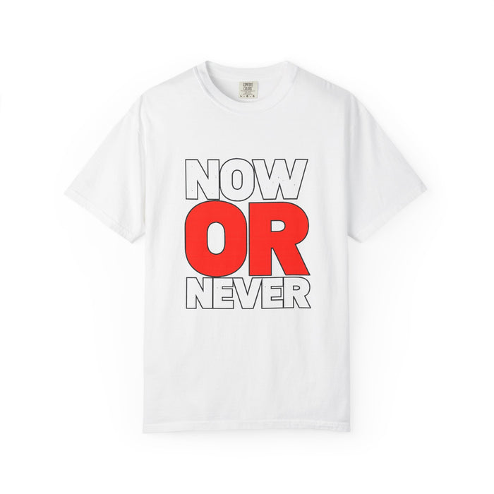 Now Or Never T-Shirt — Motivational Graphic Tee