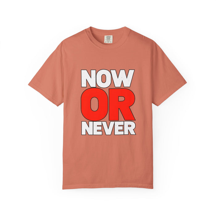 Now Or Never T-Shirt — Motivational Graphic Tee