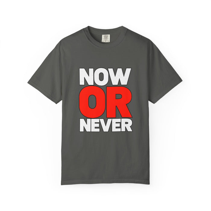 Now Or Never T-Shirt — Motivational Graphic Tee