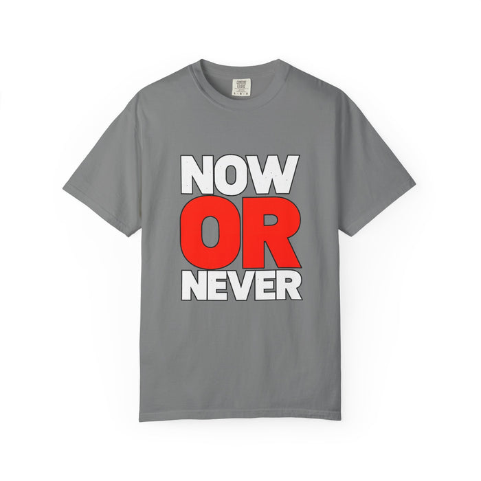 Now Or Never T-Shirt — Motivational Graphic Tee