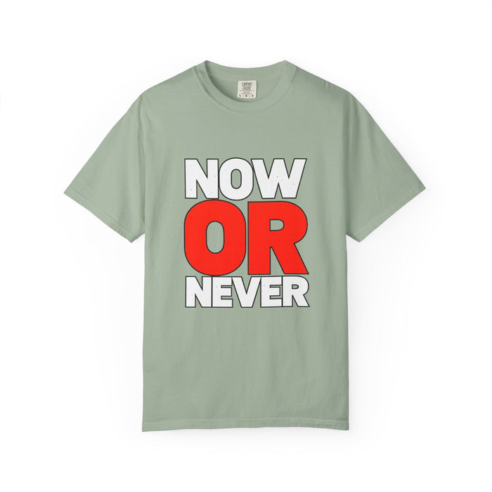 Now Or Never T-Shirt — Motivational Graphic Tee