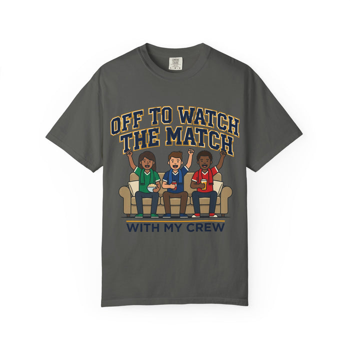 Off to Watch the Match T-Shirt — 'With My Crew' Sports Fan Tee