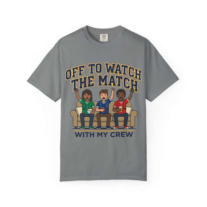 Off to Watch the Match T-Shirt — 'With My Crew' Sports Fan Tee