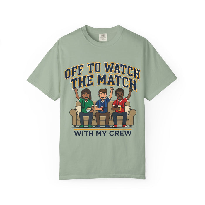 Off to Watch the Match T-Shirt — 'With My Crew' Sports Fan Tee