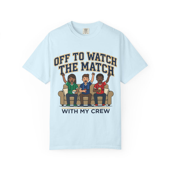 Off to Watch the Match T-Shirt — 'With My Crew' Sports Fan Tee