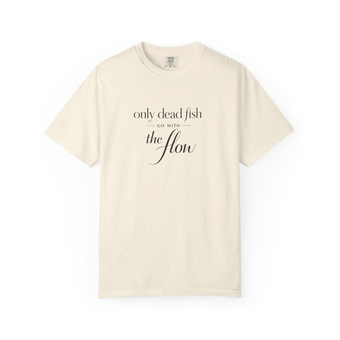 'Only Dead Fish Go With the Flow' Graphic T-Shirt