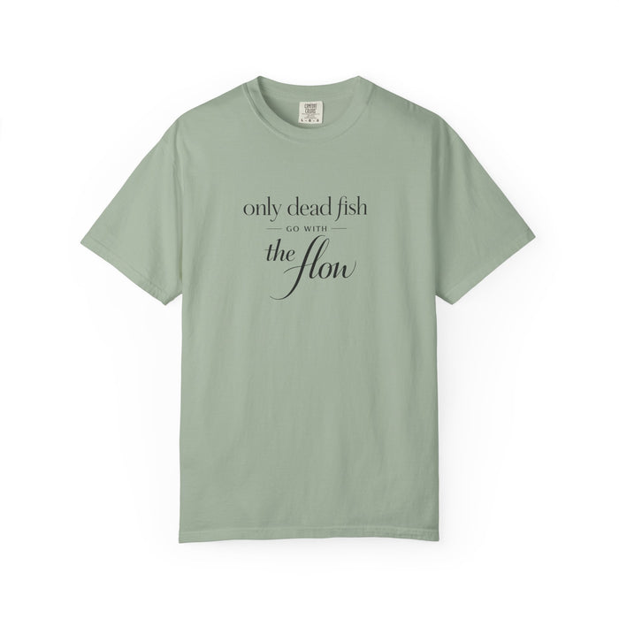 'Only Dead Fish Go With the Flow' Graphic T-Shirt