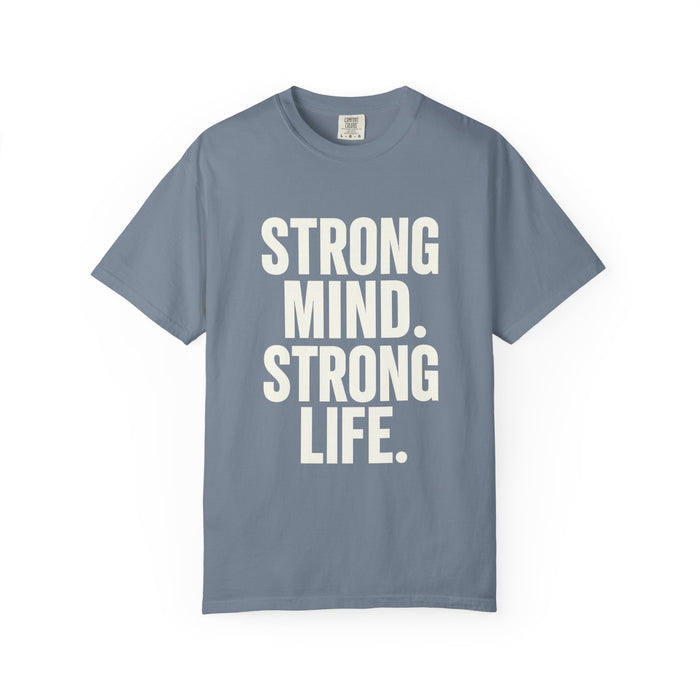 Strong Mind Strong Life Tee — Motivational Graphic T-Shirt