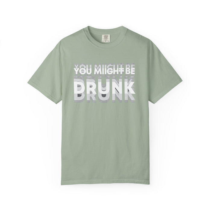 T-Shirt — "You Might Be Drunk" Distressed Text Graphic Tee